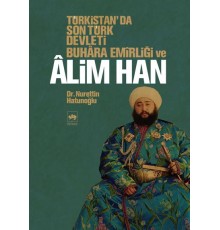 Türkistan'da Son Türk Devleti Buhara Emirliği ve Alim Han