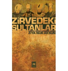 Zirvedeki Sultanlar / 2.Selim - 3.Murad - 3.Mehmed - 1.Ahmed