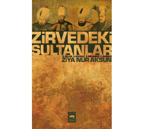 Zirvedeki Sultanlar / 2.Selim - 3.Murad - 3.Mehmed - 1.Ahmed Zirvedeki Sultanlar / 2.Selim - 3.Murad - 3.Mehmed - 1.Ahmed