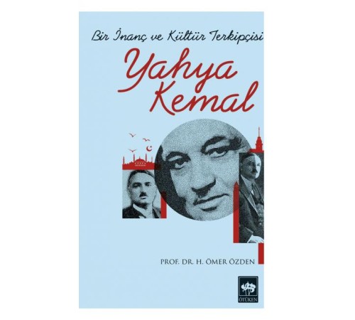 Bir İnanç ve Kültür Terkipçisi Yahya Kemal