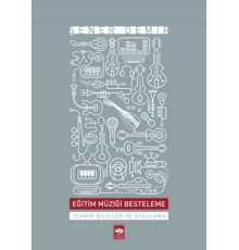 Eğitim Müziği Besteleme  Teknik Bilgiler ve Uygulama