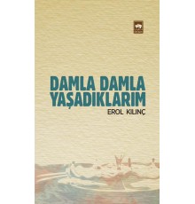 Damla Damla Yaşadıklarım