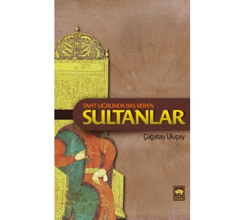 Taht Uğrunda Baş Veren Sultanlar