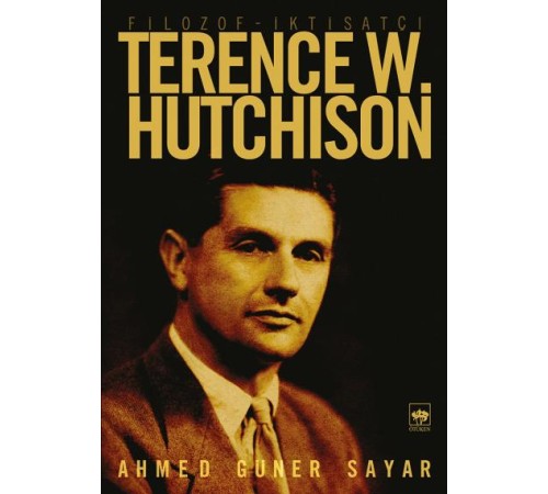 Filozof İktisatçı Terence W. Hutchison Filozof İktisatçı Terence W. Hutchison