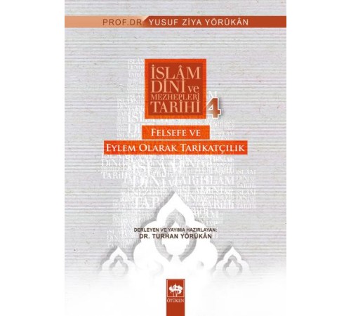 İslam Dini ve Mezhepleri Tarihi 4: Felsefe ve Eylem Olarak Tarikatçılık