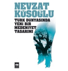 Türk Dünyasında Yeni Bir Medeniyet Tasarımı