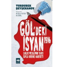 Göl'deki İsyan 1916  Çarlık Mezalimine Karşı Soylu Direniş Hareketi