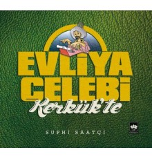Evliya Çelebi Kerkük'te