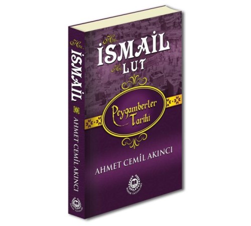 Peygamberler Tarihi - Hz. İsmail-Hz. Lut