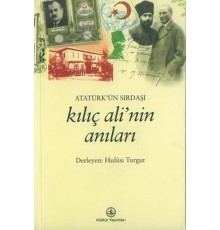 Atatürk’ün Sırdaşı Kılıç Ali’nin Anıları