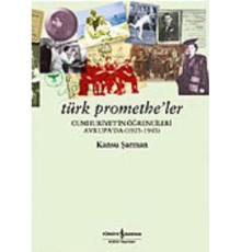 Türk Promethe'ler: Cumhuriyet'in Öğrencileri Avrupa'da