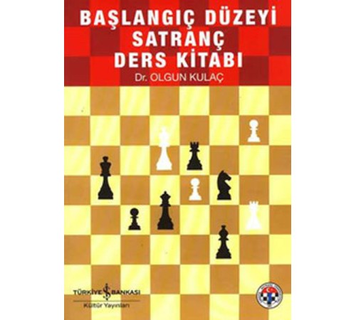 Başlangıç Düzeyi Satranç Kaynak Kitabı Başlangıç Düzeyi Satranç Kaynak Kitabı