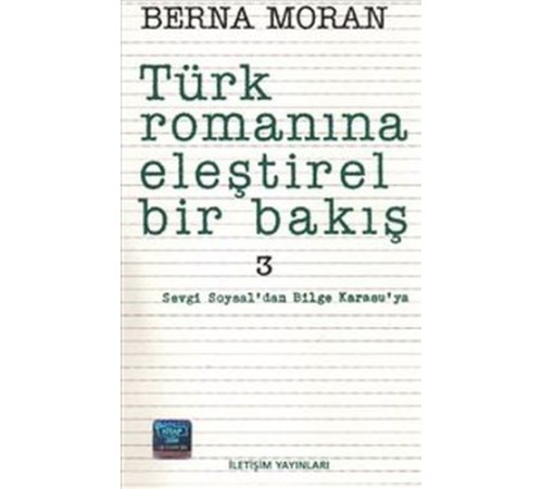 Türk Romanına Eleştirel Bir Bakış 3: Sevgi Soysal'dan Bilge Karasu'ya