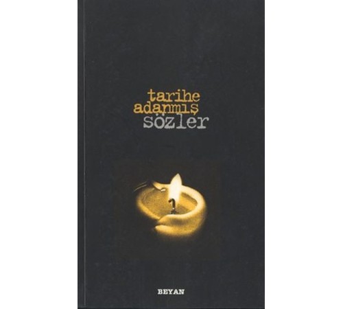 Tarihe Adanmış Sözler Tarihe Adanmış Sözler