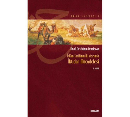 İktidar Mücadelesi / İslam Tarihinin İlk Asrında İktidar Mücadelesi / İslam Tarihinin İlk Asrında