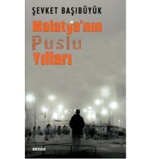 Malatya'nın Puslu Yılları