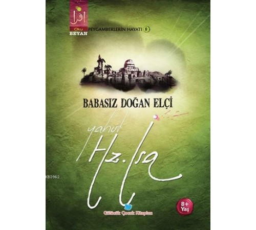 Babasız Doğan Elçi Yahut Hz. İsa