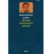 Dünyaya Müslümanca Bakmak