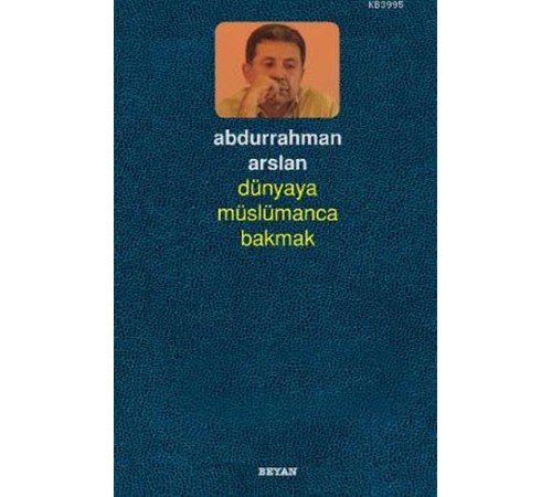 Dünyaya Müslümanca Bakmak