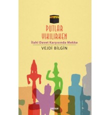 Putlar Yıkılırken; İlahi Davet Karşısında Mekke