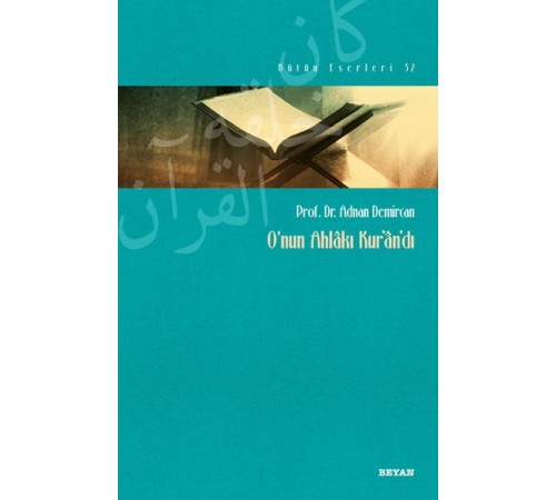 O'nun Ahlakı Kur'an'dı