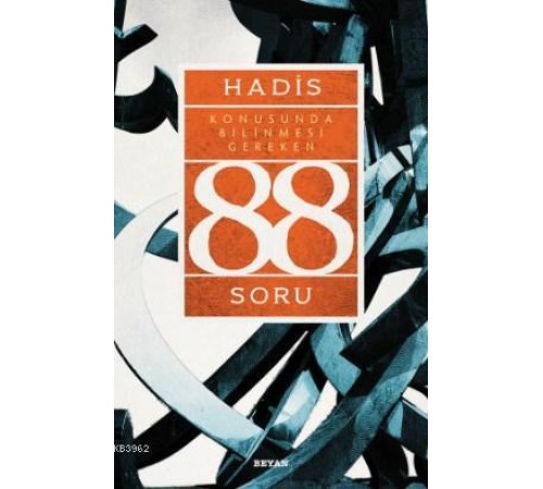 Hadis Konusunda Bilinmesi Gereken 88 Soru Hadis Konusunda Bilinmesi Gereken 88 Soru