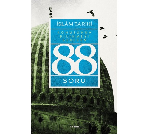 İslâm Tarihi Konusunda Bilinmesi Gereken 88 Soru