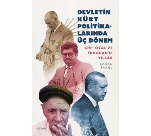 Devletin Kürt Politikalarında Üç Dönem CHP, Özal ve Erdoğanlı Yıllar Devletin Kürt Politikalarında Üç Dönem CHP, Özal ve Erdoğanlı Yıllar