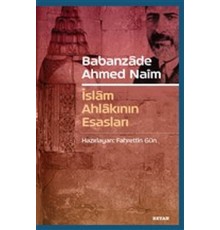 Babanzade Ahmed Naim - İslam Ahlakının Esasları