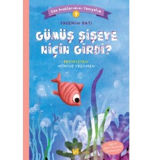 Gümüş Şişeye Niçin Girdi? - Can Dostlarımızı Tanıyalım 9