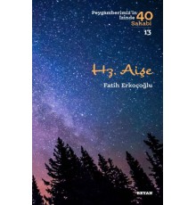 Hz. Aişe - Peygamberimiz'in İzinde 40 Sahabi - 13