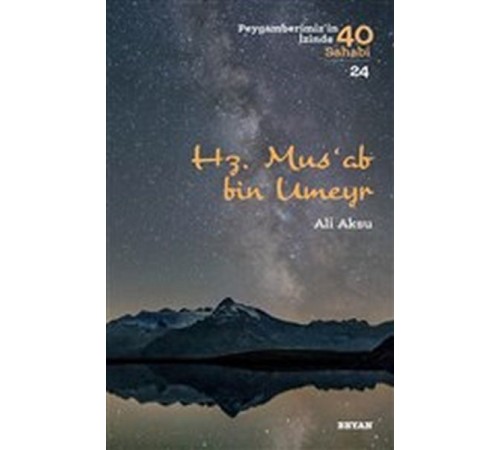 Hz. Mus'ab Bin Umeyr - Peygamberimiz'in İzinde 40 Sahabi - 24