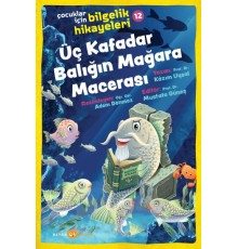 Üç Kafadar Balığın Mağara Macerası - Çocuklar İçin Bilgelik Hikayeleri 12