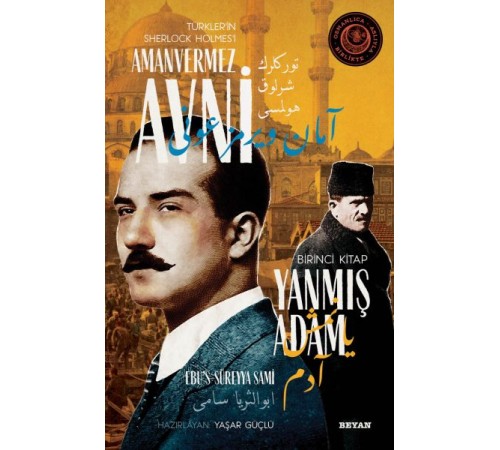 Yanmış Adam - Türkler'in Sherlock Holmes'i Amanvermez Avni Birinci Kitap
