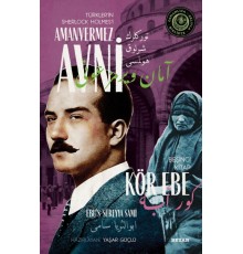 Kör Ebe - Türkler'in Sherlock Holmes'i Amanvermez Avni Beşinci Kitap