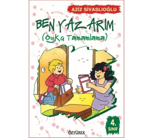 Ben Yazarım (Öykü Tamamlama) 4. Sınıf Ben Yazarım (Öykü Tamamlama) 4. Sınıf