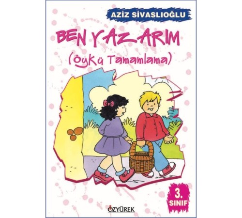 Ben Yazarım (Öykü Tamamlama) 3. Sınıf
