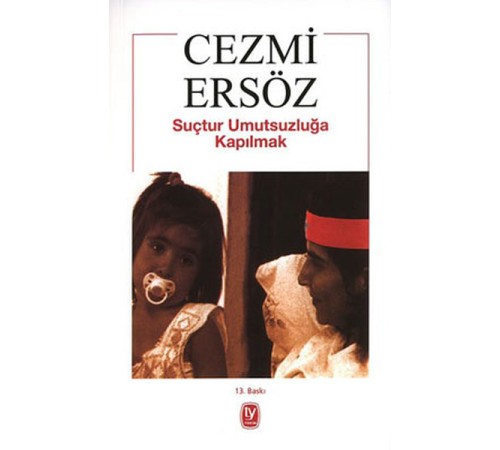 Suçtur Umutsuzluğa Kapılmak Suçtur Umutsuzluğa Kapılmak