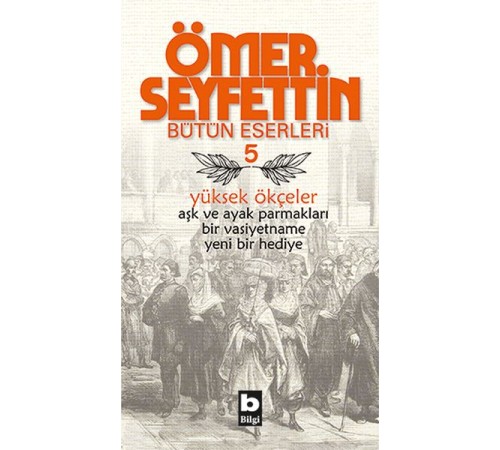 Ömer Seyfettin Bütün Eserleri 5 - Yüksek Ökçeler Ömer Seyfettin Bütün Eserleri 5 - Yüksek Ökçeler