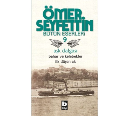 Ömer Seyfettin Bütün Eserleri 9 - Aşk Dalgası