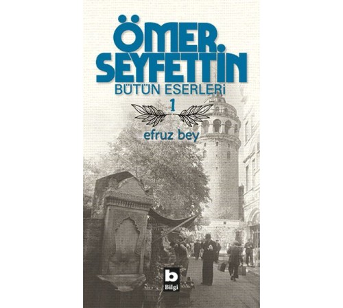 Ömer Seyfettin Bütün Eserleri 1 - Efruz Bey Ömer Seyfettin Bütün Eserleri 1 - Efruz Bey