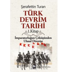 Türk Devrim Tarihi 1. Kitap - İmparatorluğun Çöküşünden Ulusal Direnişe