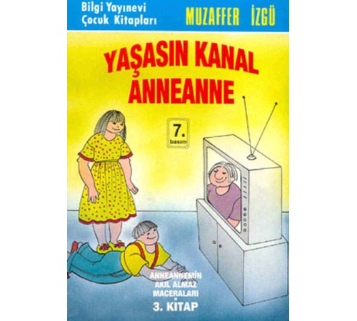 Yaşasın Kanal Anneanne Anneannemin Akıl Almaz Maceraları 3. Kitap