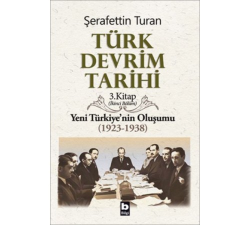 Türk Devrim Tarihi 3. Kitap - Yeni Türkiye'nin Oluşumu (İkinci Bölüm)