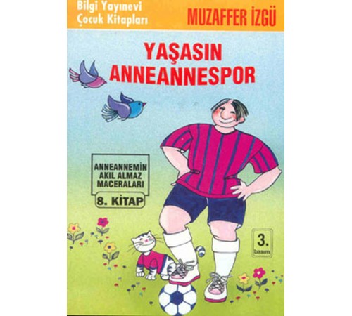 Yaşasın Anneannespor Anneannemizin Akıl Almaz Maceraları 8. Kitap Yaşasın Anneannespor Anneannemizin Akıl Almaz Maceraları 8. Kitap