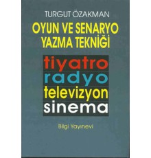 Oyun ve Senaryo Yazma Tekniği Tiyatro, Radyo, Televizyon, Sinema