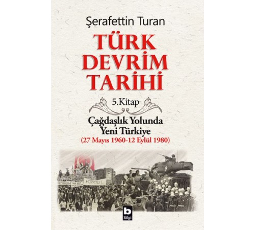 Türk Devrim Tarihi 5. Kitap - Çağdaşlık Yolunda Yeni Türkiye