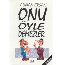 Onu Öyle Demezler