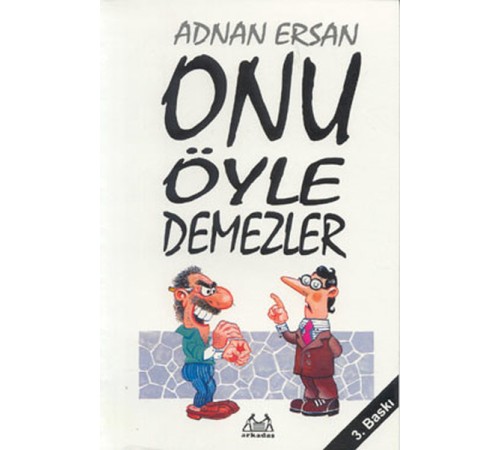 Onu Öyle Demezler Onu Öyle Demezler