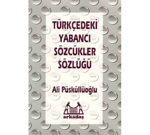 Türkçedeki Yabancı Sözcükler Sözlüğü
